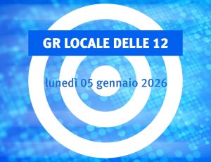NOTIZIARIO LOCALE delle 12 (05/01/2026)