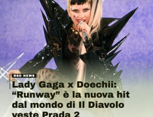 Lady Gaga e Doechii insieme per “Il Diavolo veste Prada 2”: nasce “Runway”