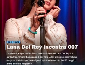 Lana Del Rey entra nel mondo di James Bond: sua la nuova theme song di 007 First Light
