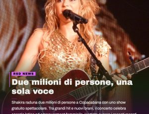 Shakira conquista Rio: due milioni di persone trasformano Copacabana in una festa globale