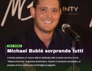 Michael Bublé cambia strada: il nuovo album sarà un omaggio alla musica country