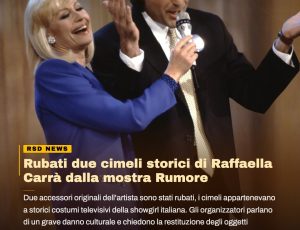 Raffaella Carrà, spariscono due pezzi storici dalla mostra “Rumore”: colpita la memoria della tv italiana