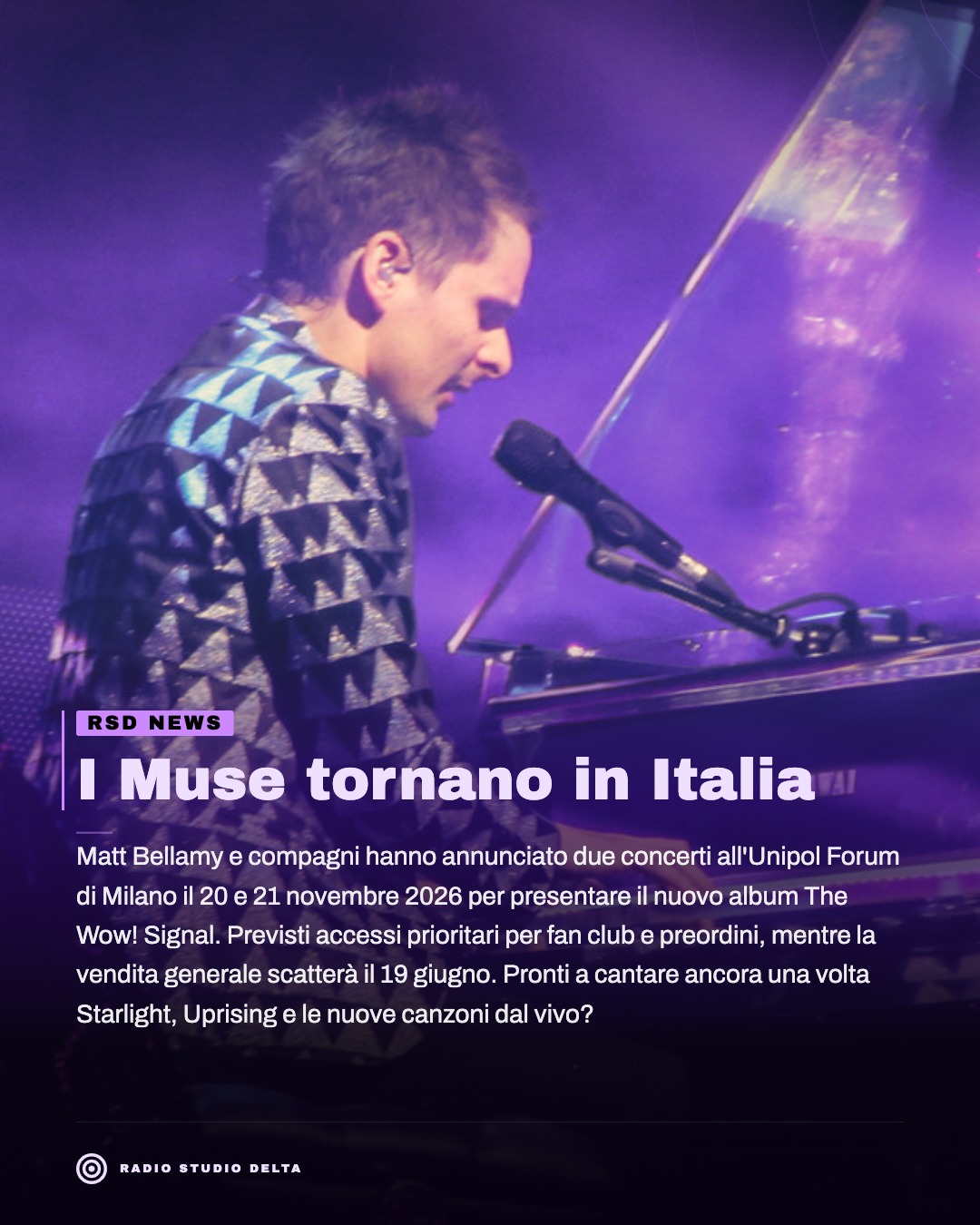 Matt Bellamy e compagni hanno annunciato due concerti all'Unipol Forum di Milano il 20 e 21 novembre 2026 per presentare il nuovo album The Wow! Signal. Previsti accessi prioritari per fan club e preordini, mentre la vendita generale scatterà il 19 giugno. Pronti a cantare ancora una volta Starlight, Uprising e le nuove canzoni dal vivo?