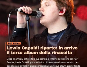 Lewis Capaldi guarda avanti: “Dopo l’estate inizierò a lavorare al nuovo album”