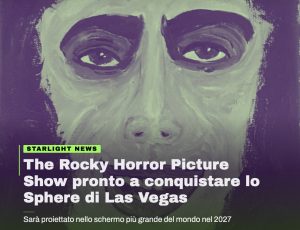 The Rocky Horror Picture Show pronto a conquistare lo Sphere di Las Vegas con un’esperienza immersiva