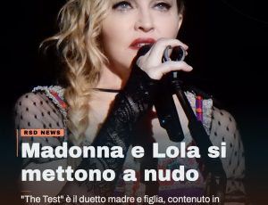 Madonna e Lola cantano il loro rapporto in “The Test”