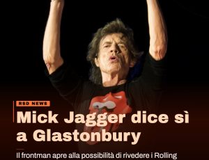 Mick Jagger sui Rolling Stones a Glastonbury: “Ci tornerei volentieri”