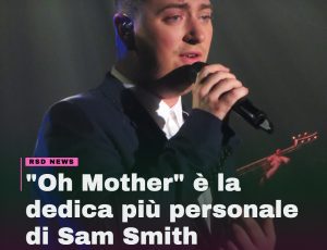 Sam Smith dedica “Oh Mother” alla madre