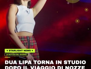Dua Lipa torna in studio dopo il viaggio di nozze in Italia: nuova musica in arrivo?