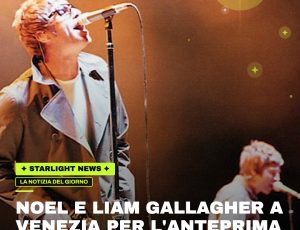 Noel e Liam Gallagher a Venezia per l’anteprima del documentario sugli Oasis