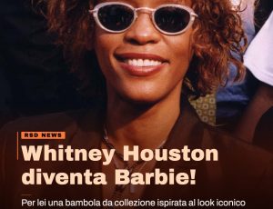 Whitney Houston entra nell’universo Barbie!