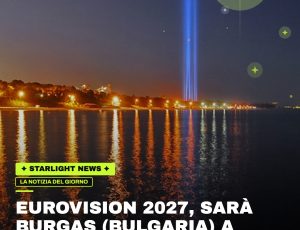 Eurovision 2027, sarà Burgas (Bulgaria) a ospitare la 71ª edizione: finale il 15 maggio