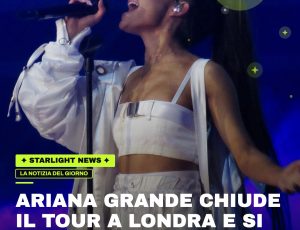 Ariana Grande chiude il tour a Londra e si prende una pausa dai riflettori