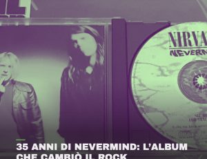 35 anni di Nevermind: l’album che cambiò il rock