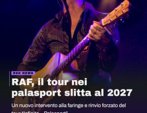 Raf: nuovo intervento alla faringe e tour rinviato al 2027
