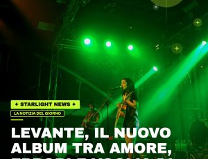Levante, il nuovo album tra amore, errori e voglia di rinascere