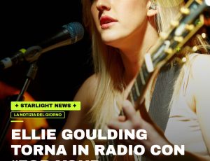 Ellie Goulding torna in radio con “For Your Entertainment”
